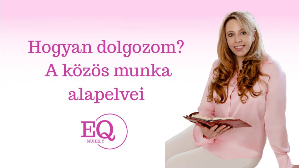 Hogyan dolgozom? – A közös munka alapelvei